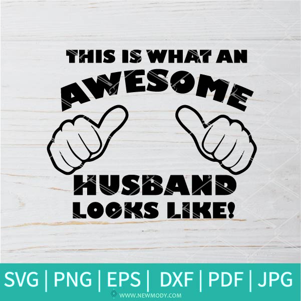 This Is What an Awesome Husband Looks Like SVG - Husband SVG - Wife SVG - Funny SVG