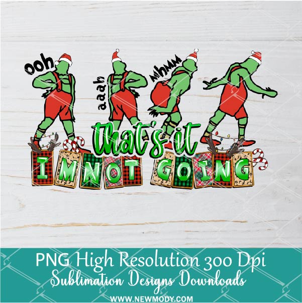 That's It, I'm Not Going - Grinch - Posters and Art Prints